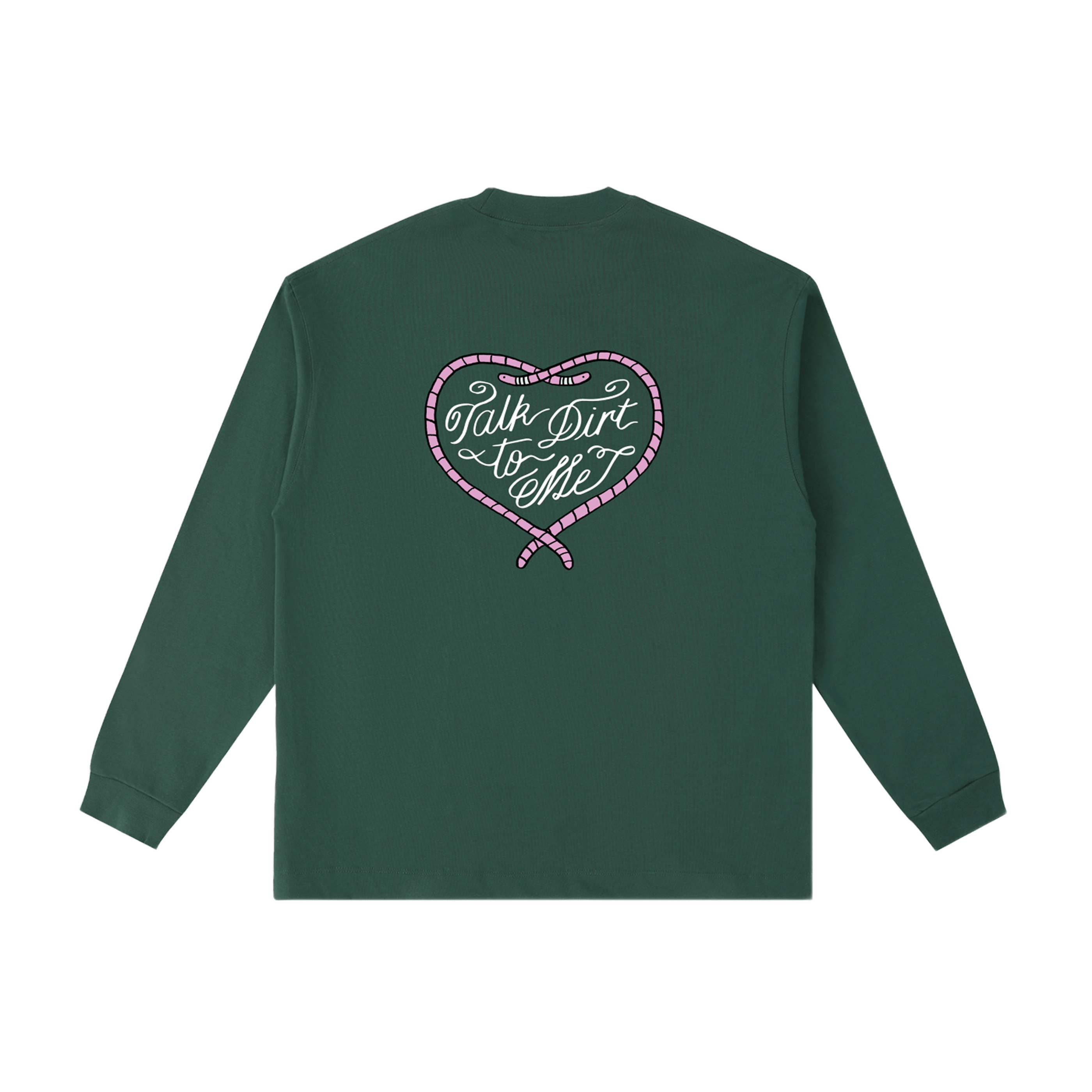 Talk Dirt to Me Long Sleeve T-Shirt Evergreen