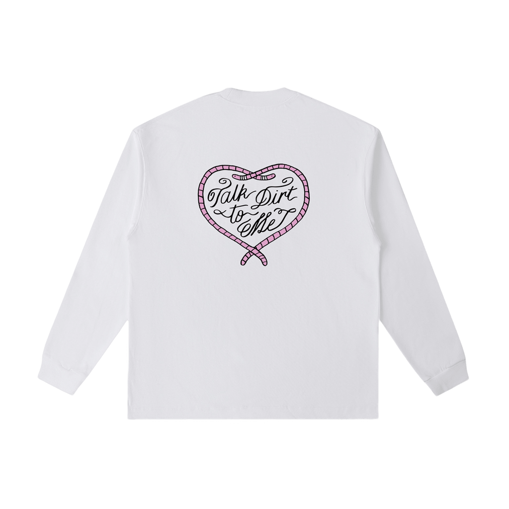 Talk Dirt to Me Long Sleeve Tee White