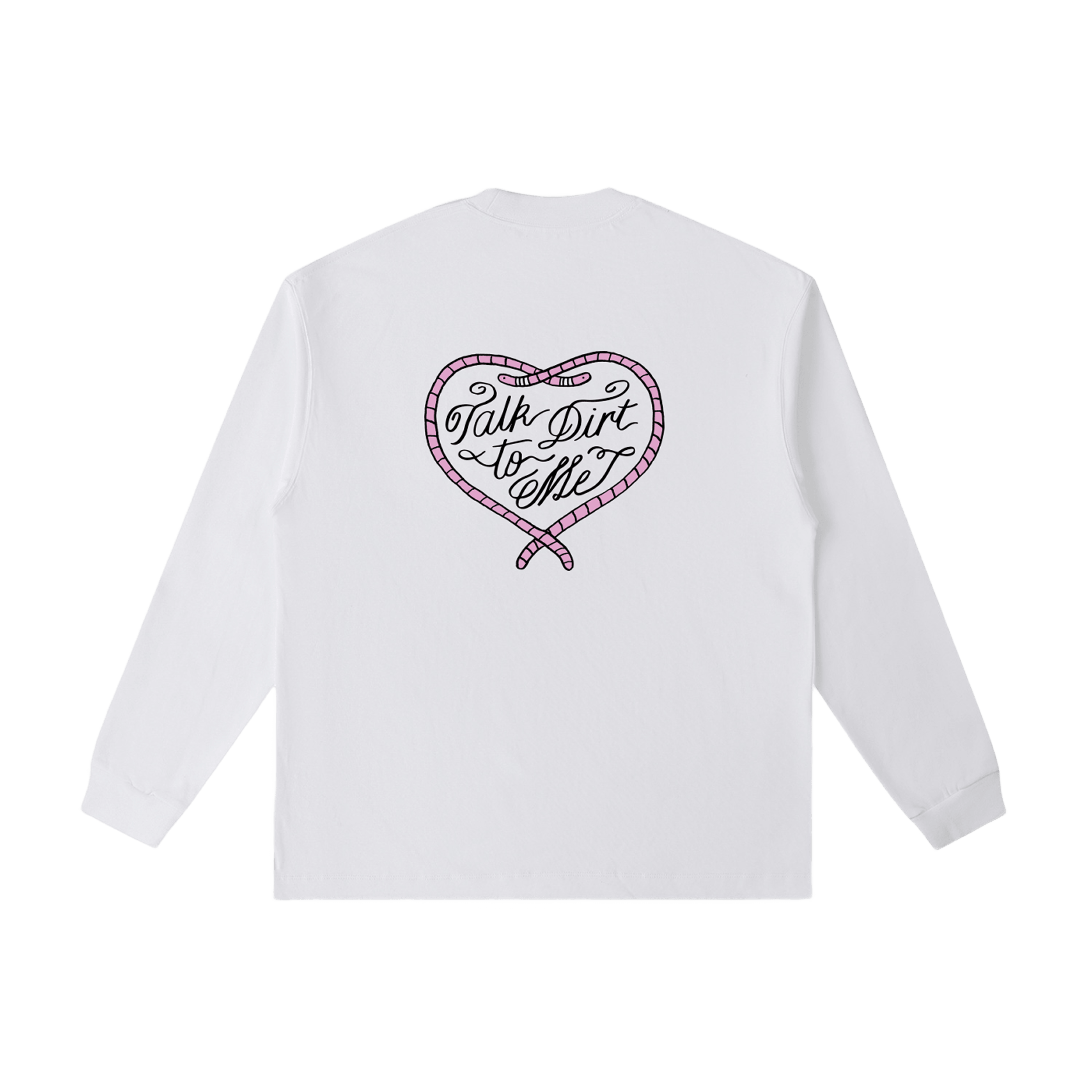 Talk Dirt to Me Long Sleeve Tee White